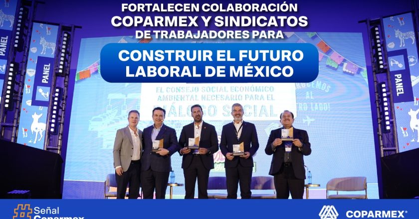 COPARMEX y sindicatos, unidos para construir el futuro laboral de México