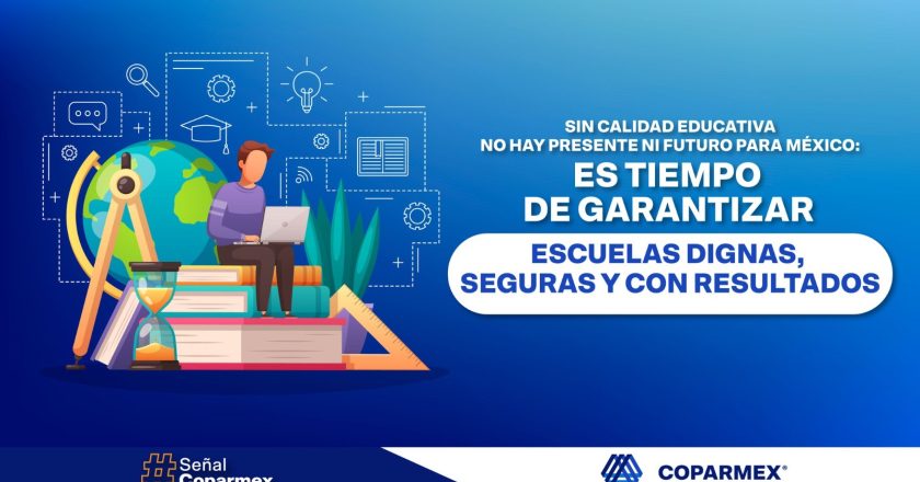 Sin calidad educativa no hay presente ni futuro para México: COPARMEX