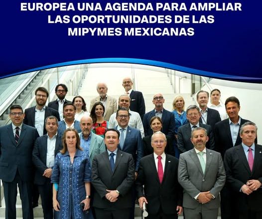 COPARMEX impulsa en la Unión Europea una agenda para ampliar las oportunidades de las MiPyMEs mexicanas